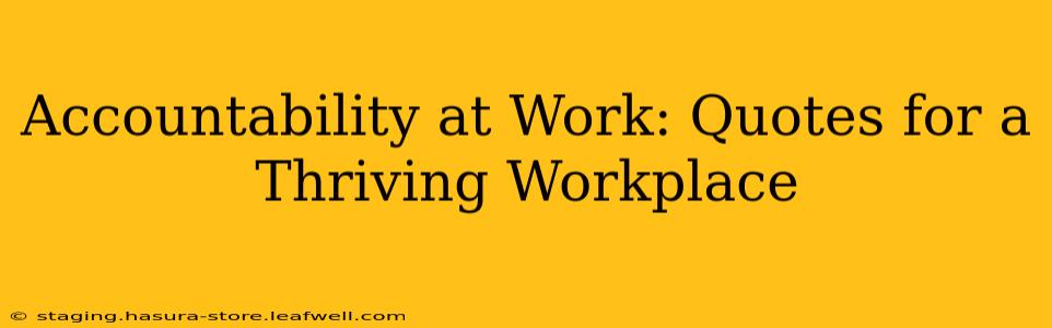 Accountability at Work: Quotes for a Thriving Workplace