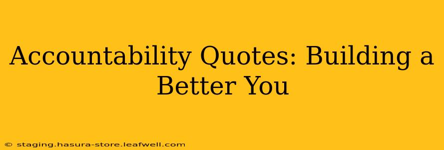 Accountability Quotes: Building a Better You