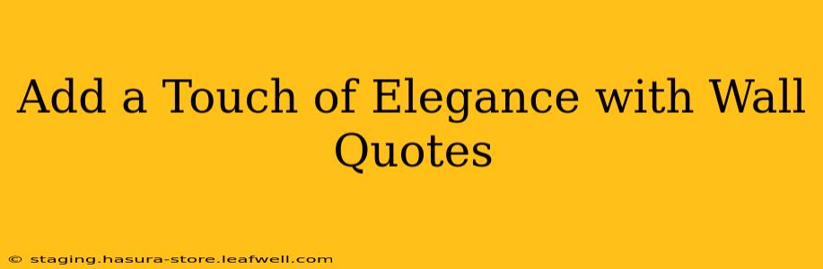 Add a Touch of Elegance with Wall Quotes