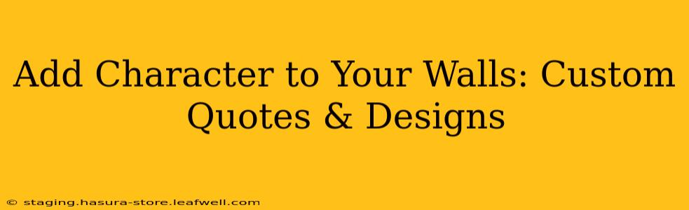 Add Character to Your Walls: Custom Quotes & Designs