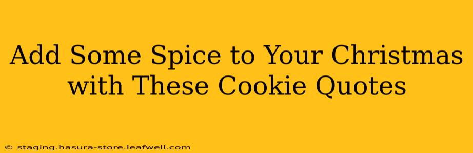 Add Some Spice to Your Christmas with These Cookie Quotes
