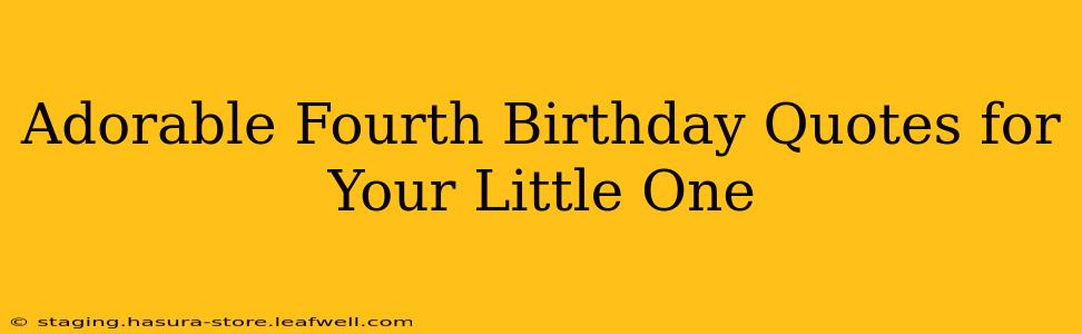 Adorable Fourth Birthday Quotes for Your Little One