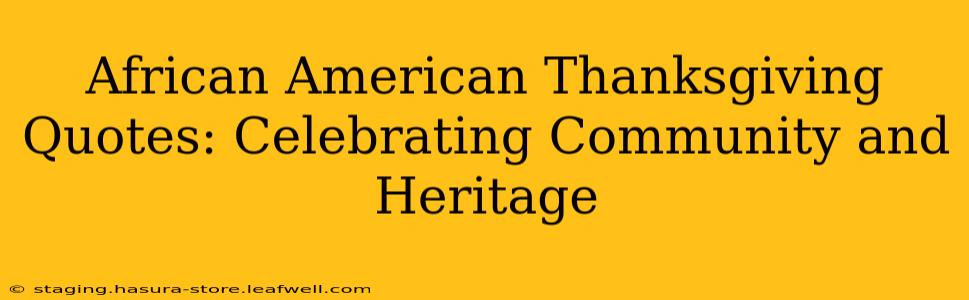 African American Thanksgiving Quotes: Celebrating Community and Heritage