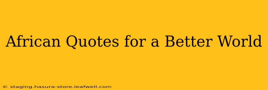 African Quotes for a Better World