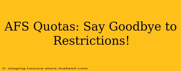 AFS Quotas: Say Goodbye to Restrictions!