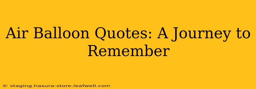 Air Balloon Quotes: A Journey to Remember