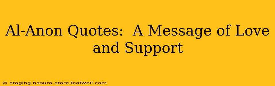 Al-Anon Quotes:  A Message of Love and Support