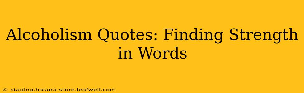 Alcoholism Quotes: Finding Strength in Words