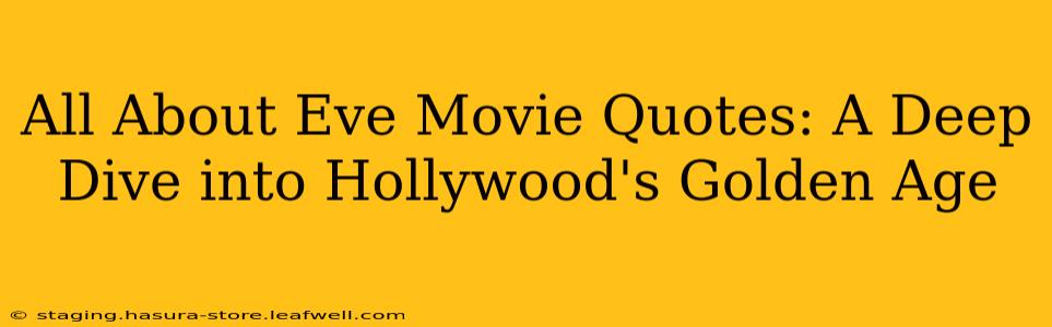 All About Eve Movie Quotes: A Deep Dive into Hollywood's Golden Age