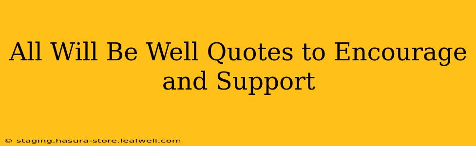 All Will Be Well Quotes to Encourage and Support