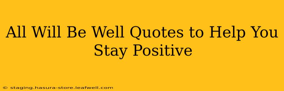 All Will Be Well Quotes to Help You Stay Positive