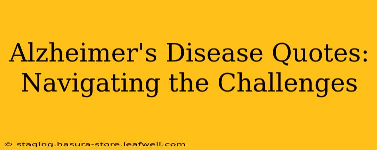 Alzheimer's Disease Quotes: Navigating the Challenges