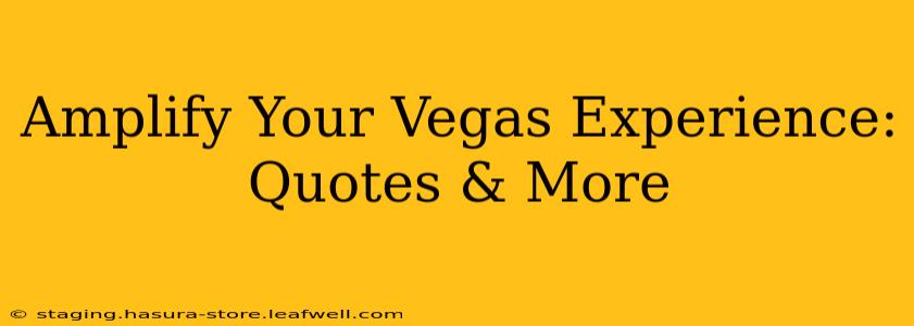 Amplify Your Vegas Experience: Quotes & More