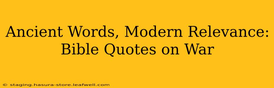 Ancient Words, Modern Relevance: Bible Quotes on War