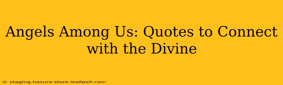 Angels Among Us: Quotes to Connect with the Divine