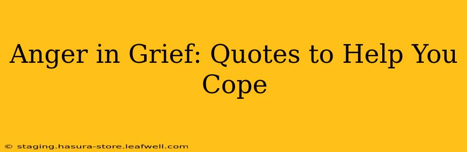 Anger in Grief: Quotes to Help You Cope
