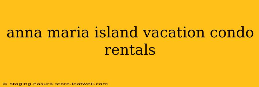 anna maria island vacation condo rentals