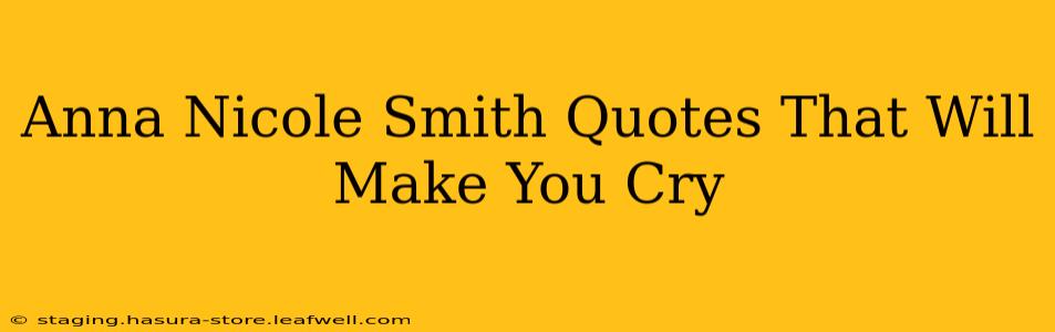 Anna Nicole Smith Quotes That Will Make You Cry