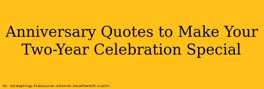 Anniversary Quotes to Make Your Two-Year Celebration Special