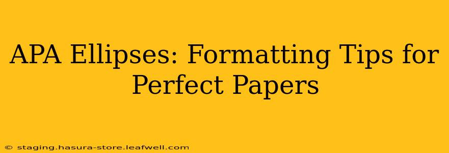 APA Ellipses: Formatting Tips for Perfect Papers