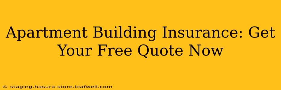 Apartment Building Insurance: Get Your Free Quote Now