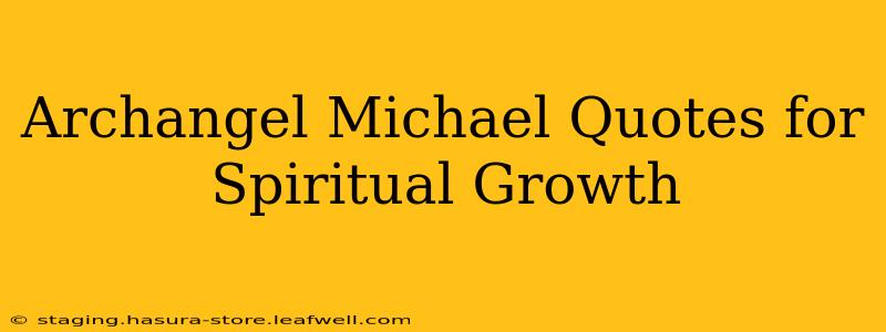 Archangel Michael Quotes for Spiritual Growth