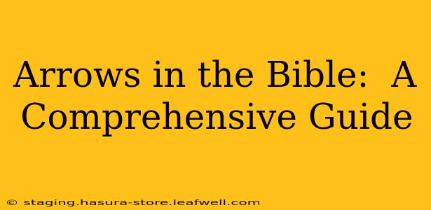Arrows in the Bible:  A Comprehensive Guide