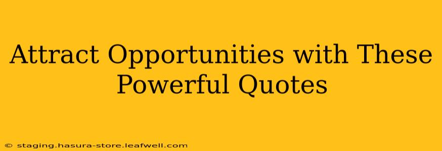 Attract Opportunities with These Powerful Quotes