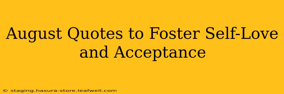 August Quotes to Foster Self-Love and Acceptance