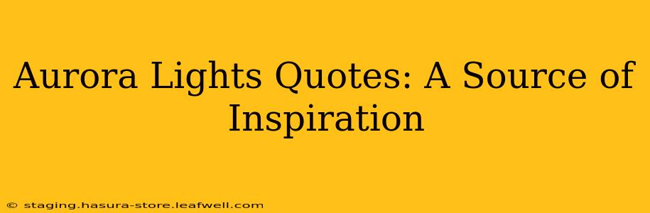 Aurora Lights Quotes: A Source of Inspiration