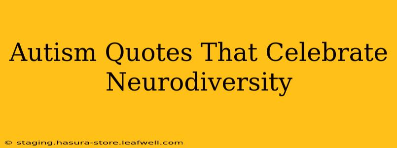 Autism Quotes That Celebrate Neurodiversity