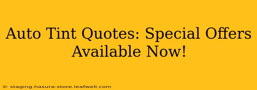 Auto Tint Quotes: Special Offers Available Now!