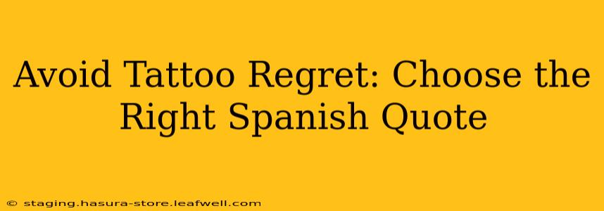 Avoid Tattoo Regret: Choose the Right Spanish Quote