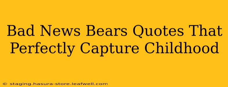 Bad News Bears Quotes That Perfectly Capture Childhood