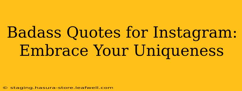 Badass Quotes for Instagram: Embrace Your Uniqueness