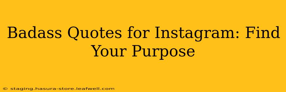 Badass Quotes for Instagram: Find Your Purpose
