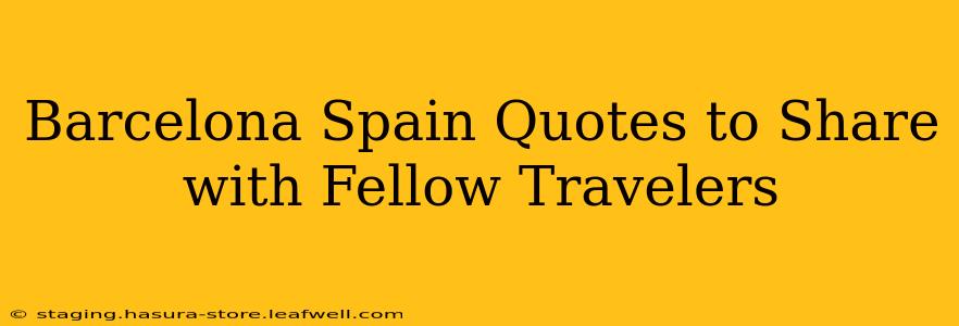 Barcelona Spain Quotes to Share with Fellow Travelers