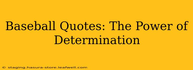 Baseball Quotes: The Power of Determination
