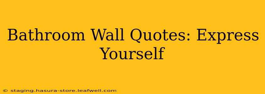 Bathroom Wall Quotes: Express Yourself