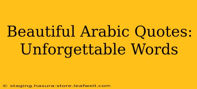 Beautiful Arabic Quotes: Unforgettable Words