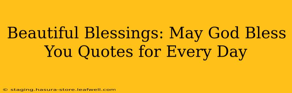 Beautiful Blessings: May God Bless You Quotes for Every Day