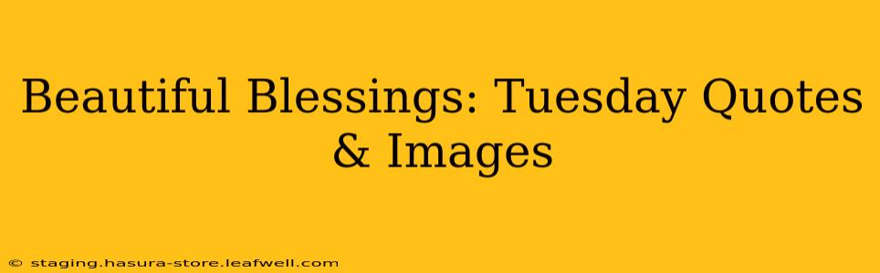 Beautiful Blessings: Tuesday Quotes & Images