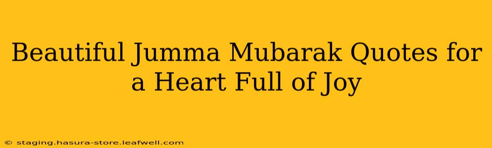 Beautiful Jumma Mubarak Quotes for a Heart Full of Joy