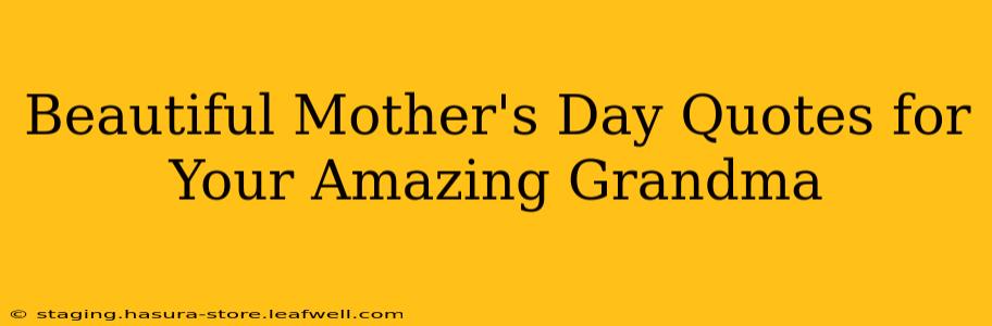 Beautiful Mother's Day Quotes for Your Amazing Grandma