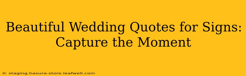 Beautiful Wedding Quotes for Signs: Capture the Moment