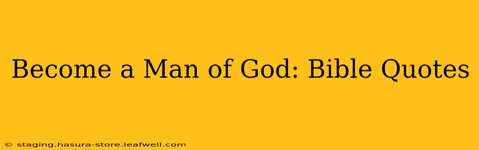 Become a Man of God: Bible Quotes