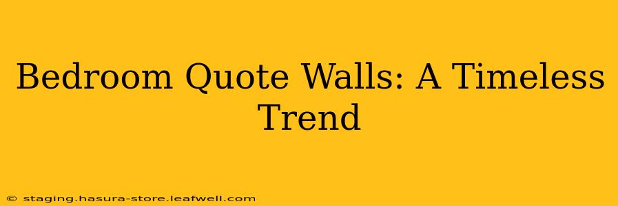 Bedroom Quote Walls: A Timeless Trend