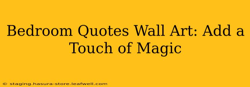 Bedroom Quotes Wall Art: Add a Touch of Magic