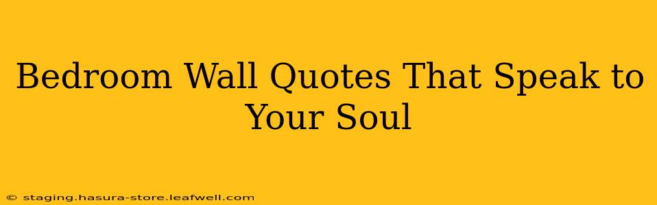 Bedroom Wall Quotes That Speak to Your Soul