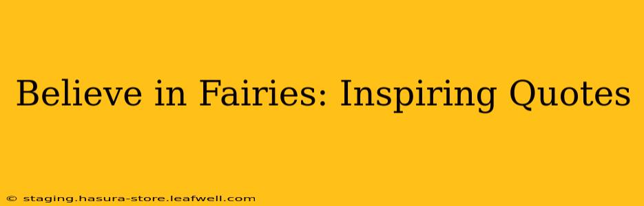 Believe in Fairies: Inspiring Quotes
